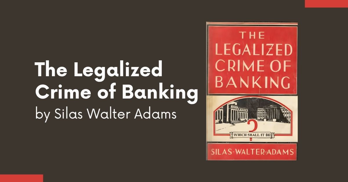 the legalized crime of banking and a constitutional remedy
