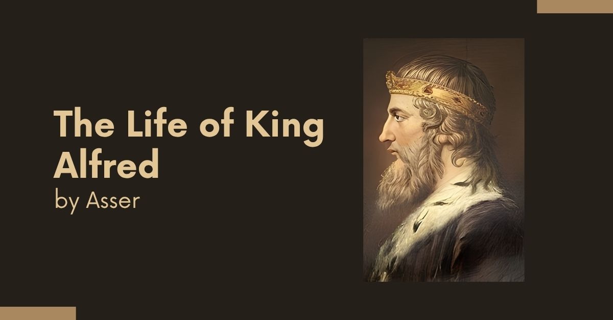 The Life of King Alfred by Asser the life of king alfred