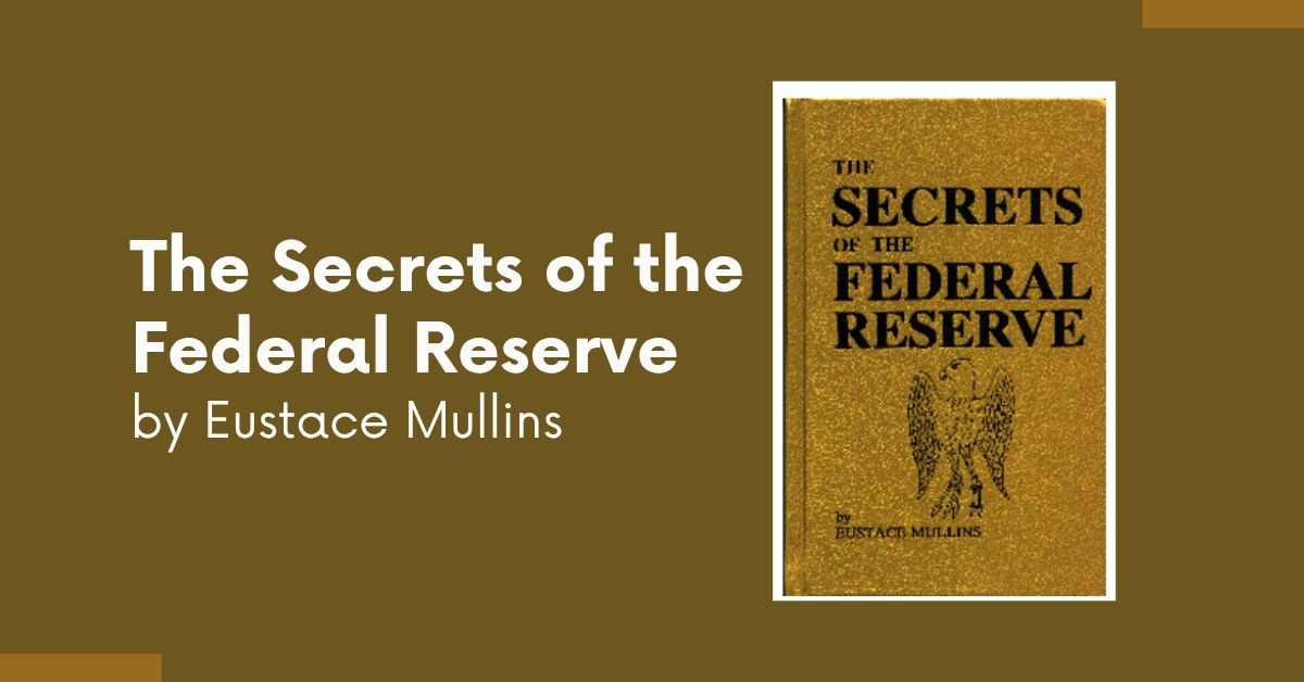 The Secrets of the Federal Reserve by Eustace Mullins the secrets of the federal reserve