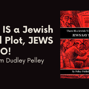 there is a jewish world plot, jews say so! by william dudley pelley