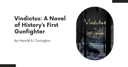 Vindictus: A Novel of History’s First Gunfighter by Harold A. Covington vindictus a novel of history’s first gunfighter